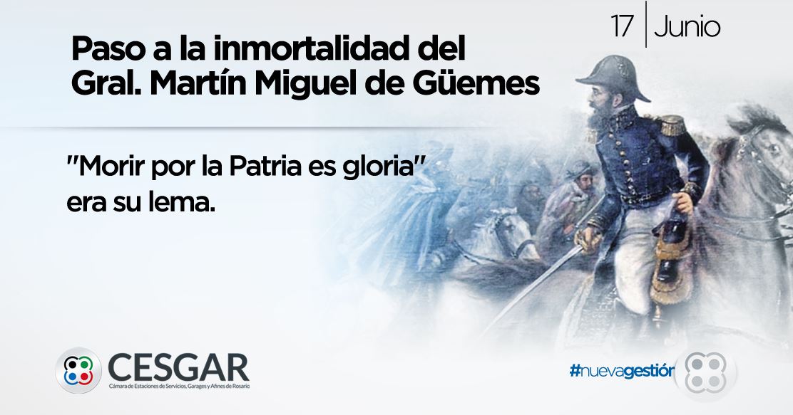 17 de junio | Paso a la inmortalidad del Gral. Martín Miguel de Guemes